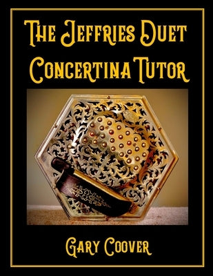 The Jeffries Duet Concertina Tutor by Coover, Gary