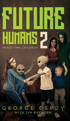 Future Humans 2: Mixed-Time Children by Depuy, George