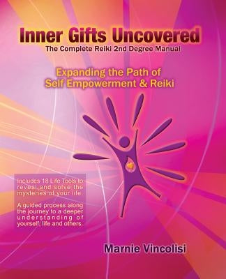 Inner Gifts Uncovered: Expanding the Path of Self Empowerment & Reiki by Vincolisi, Marnie