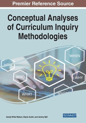 Conceptual Analyses of Curriculum Inquiry Methodologies by Watson, Sandy White