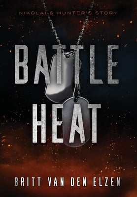 Battle Heat: A Forbidden Romance Story by Van Den Elzen, Britt