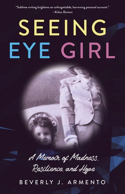 Seeing Eye Girl: A Memoir of Madness, Resilience, and Hope by Armento, Beverly J.