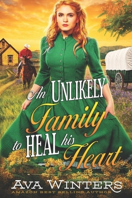 An Unlikely Family to Heal His Heart: A Western Historical Romance Book by Winters, Ava