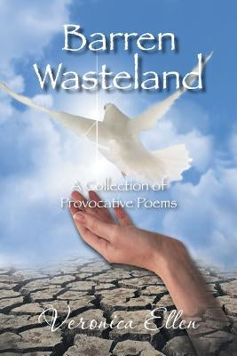 Barren Wasteland: A Collection of Provocative Poems by Ellen, Veronica