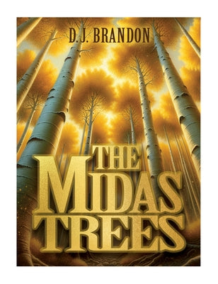 The Midas Trees by Brandon, D. J.