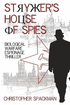 Stryker's House Of Spies: Biological Warfare Espionage Thriller by Spackman, Christopher