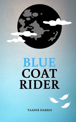 Blue Coat Rider by Harris, Taahir