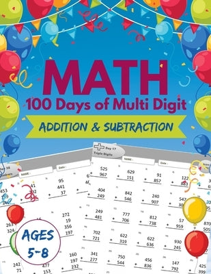 Math 100 Days of Multi digit Addition and Subtraction.: 100 Days of Practice Problems, Ages 5-8, Word Problems, Reproducible Math Drills, Double Digit by Math