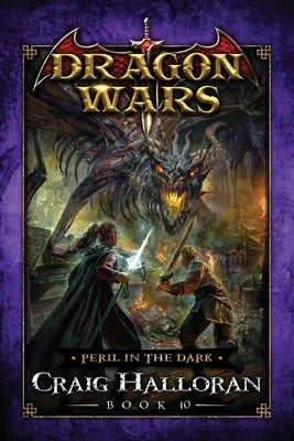 Peril in the Dark: Dragon Wars - Book 10 of 20 by Halloran, Craig