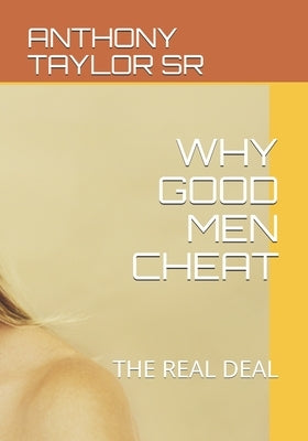 Why Good Men Cheat: The Real Deal by Maryland, Bridgette