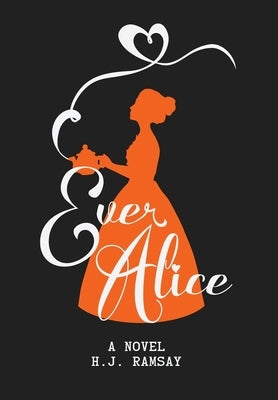 Ever Alice by Ramsay, H. J.