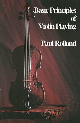 Basic Principles of Violin Playing by Rolland, Paul