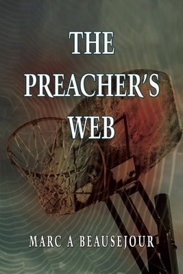 The Preacher's Web by Beausejour, Marc A.