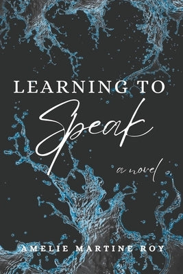 Learning to Speak by Roy, Amelie Martine