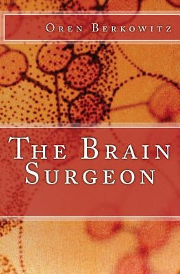 The Brain Surgeon by Berkowitz, Oren