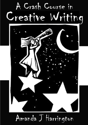 A Crash Course in Creative Writing by Harrington, Amanda J.