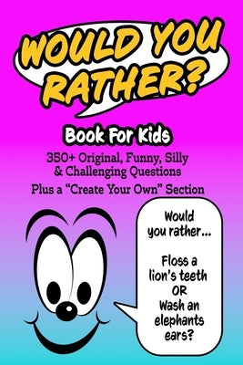 Would You Rather Book for Kids: 350+ Humorous Questions, Ridiculously Silly Scenarios and Mind-Boggling Choices the Whole Family Will Love - Plus a "C by Designs, Perky Pug