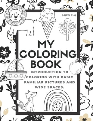 My Coloring Book: Toddler Preschool Age First Big Book of Coloring; 100 Different Pictures to Trace the Words and Color by Inspired Press, Lark And Field