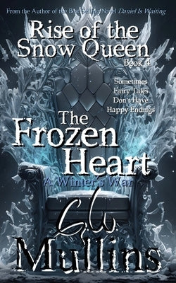 Rise Of The Snow Queen Book Four The Frozen Heart A Winter's War by Mullins, G. W.