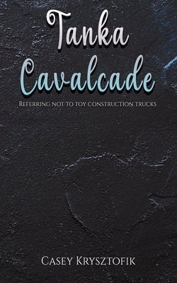 Tanka Cavalcade by Krysztofik, Casey