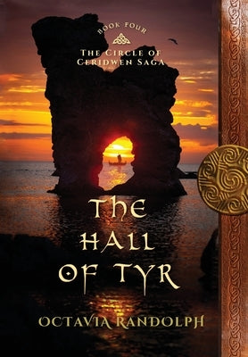 The Hall of Tyr: Book Four of The Circle of Ceridwen Saga by Randolph, Octavia