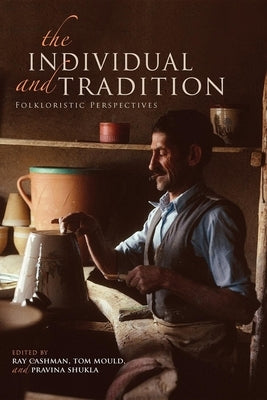 The Individual and Tradition: Folkloristic Perspectives by Cashman, Ray