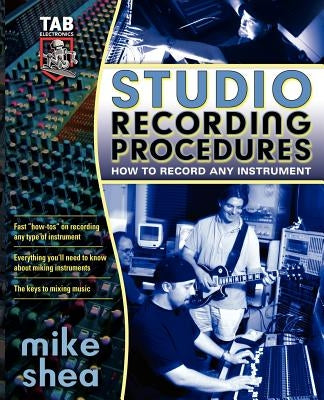 Studio Recording Procedures by Shea, Mike