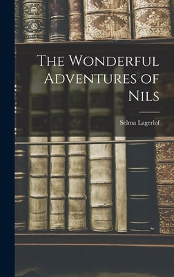 The Wonderful Adventures of Nils by Lagerlof, Selma