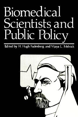 Biomedical Scientists and Public Policy by Fudenberg, H. H.