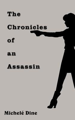 The Chronicles of an Assassin by Dine, Michele'