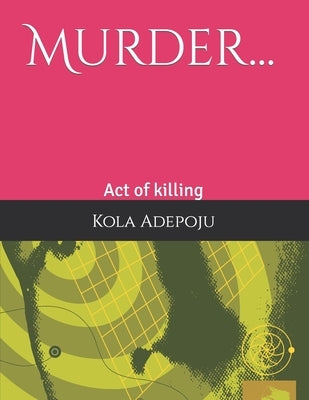 Murder...: Act of killing by Ismail E. S. Q., Yunus