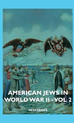 American Jews in World War II - Vol 2 by Hesperides