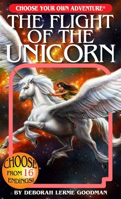 The Flight of the Unicorn (Choose Your Own Adventure) by Lerme Goodman, Deborah