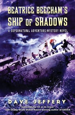 Beatrice Beecham's Ship of Shadows: A Supernatural Adventure/Mystery Novel by Jeffery, Dave