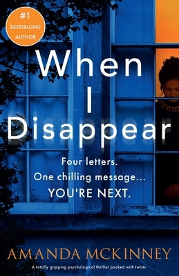 When I Disappear: A totally gripping psychological thriller packed with twists by McKinney, Amanda