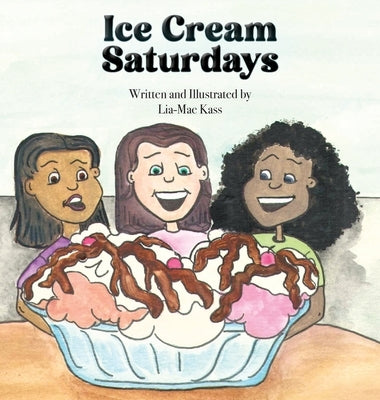 Ice Cream Saturdays by Kass, Lia-Mae