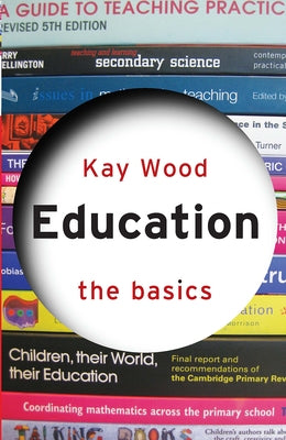 Education: The Basics by Wood, Kay