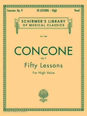 50 Lessons, Op. 9: Schirmer Library of Classics Volume 1468 High Voice by Concone, Joseph