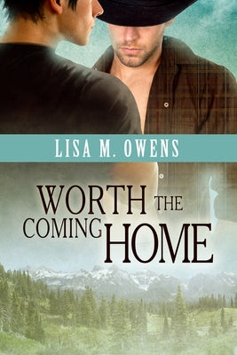 Worth the Coming Home by Owens, Lisa M.