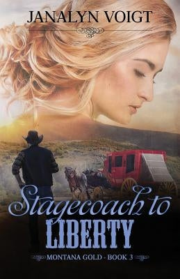 Stagecoach to Liberty by Voigt, Janalyn