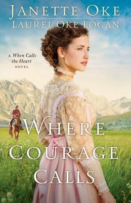 Where Courage Calls by Oke, Janette