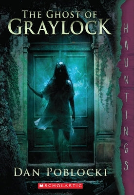 The Ghost of Graylock: (A Hauntings Novel) by Poblocki, Dan