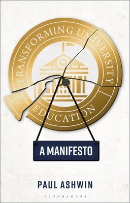 Transforming University Education: A Manifesto by Ashwin, Paul