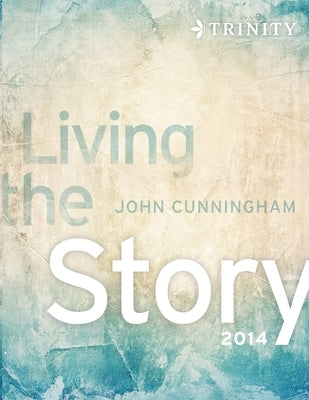 Living the Story by Cunningham, John