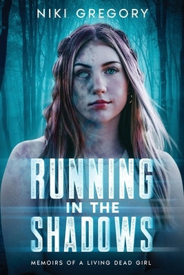 Running In The Shadows: Memoirs Of A Living Dead Girl by Gregory, Niki