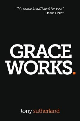 Grace Works by Sutherland, Tony