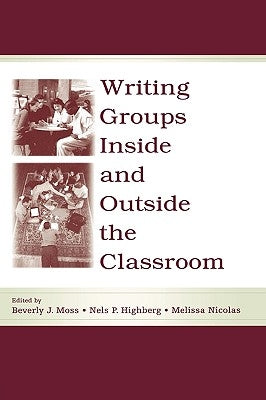 Writing Groups Inside and Outside the Classroom by Moss, Beverly J.