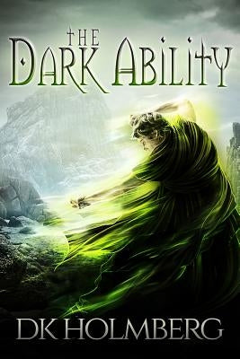 The Dark Ability by Holmberg, D. K.