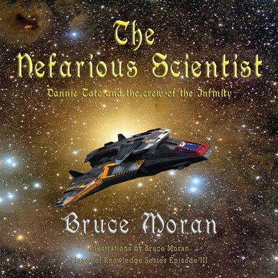 The nefarious scientist: Dannie Tate and the crew of the Infinity by Moran, Bruce