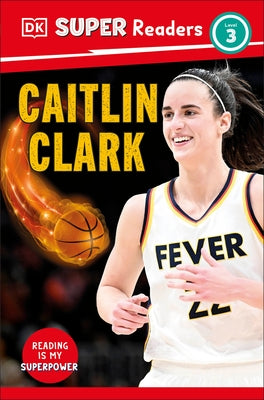 DK Super Readers Level 3 Caitlin Clark by DK